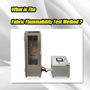 Qu'est-ce que la méthode de test d'inflammabilité des tissus ?